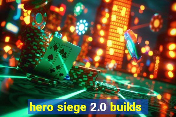 hero siege 2.0 builds